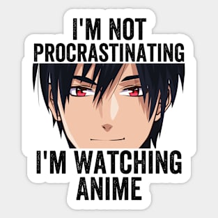 Anime Merch - I'm Not Procrastinating I'm Watching Anime Sticker